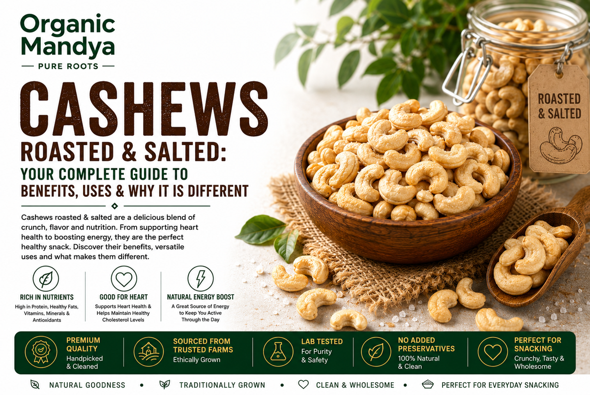Cashews Roasted & Salted: Benefits, uses & how to choose
