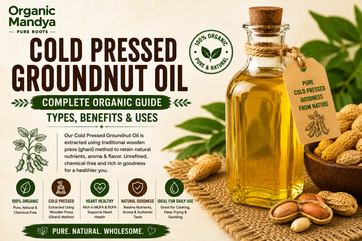 Cold Pressed Groundnut Oil: Your Complete Guide to Benefits, Uses & Why It Is Different