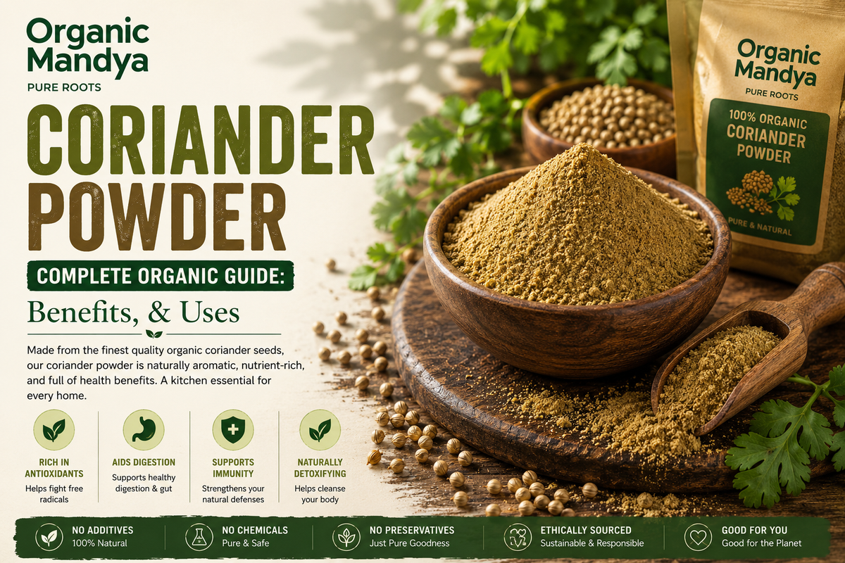 Coriander Powder: Your Complete Guide to Benefits, Uses & Why Organic Is Different