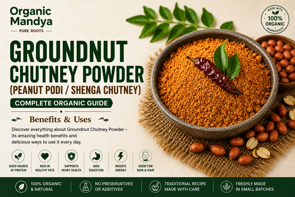 Groundnut Chutney Powder (Peanut Podi): Your Complete Guide to Benefits & Why Organic Is Different