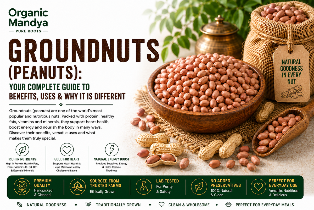 Groundnuts: Benefits, uses & how to choose