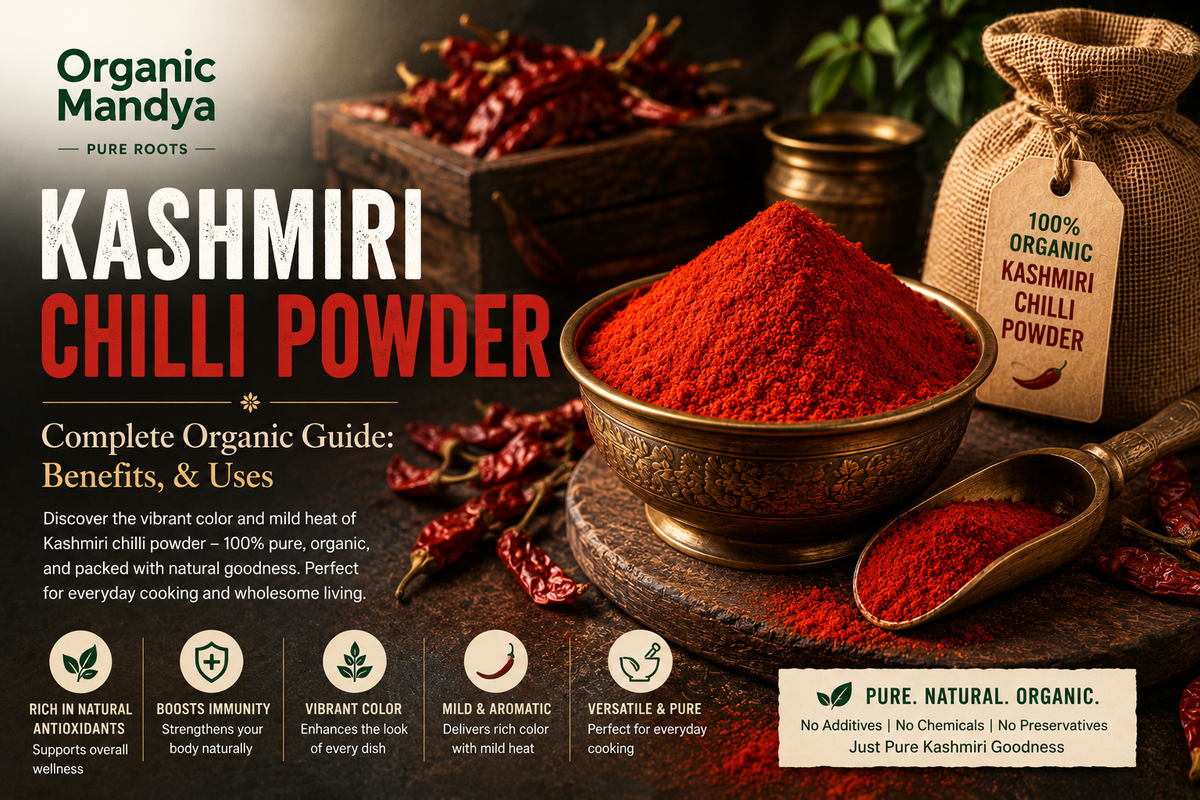 Kashmiri Chilli Powder: Your Complete Guide to Benefits, Uses & Why Organic Is Different