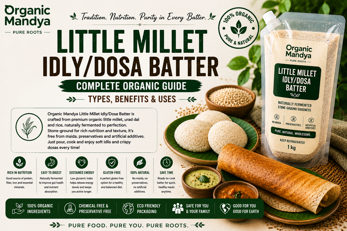 Little Millet Idly/Dosa Batter: Complete Organic Guide | Types, Benefits & Uses