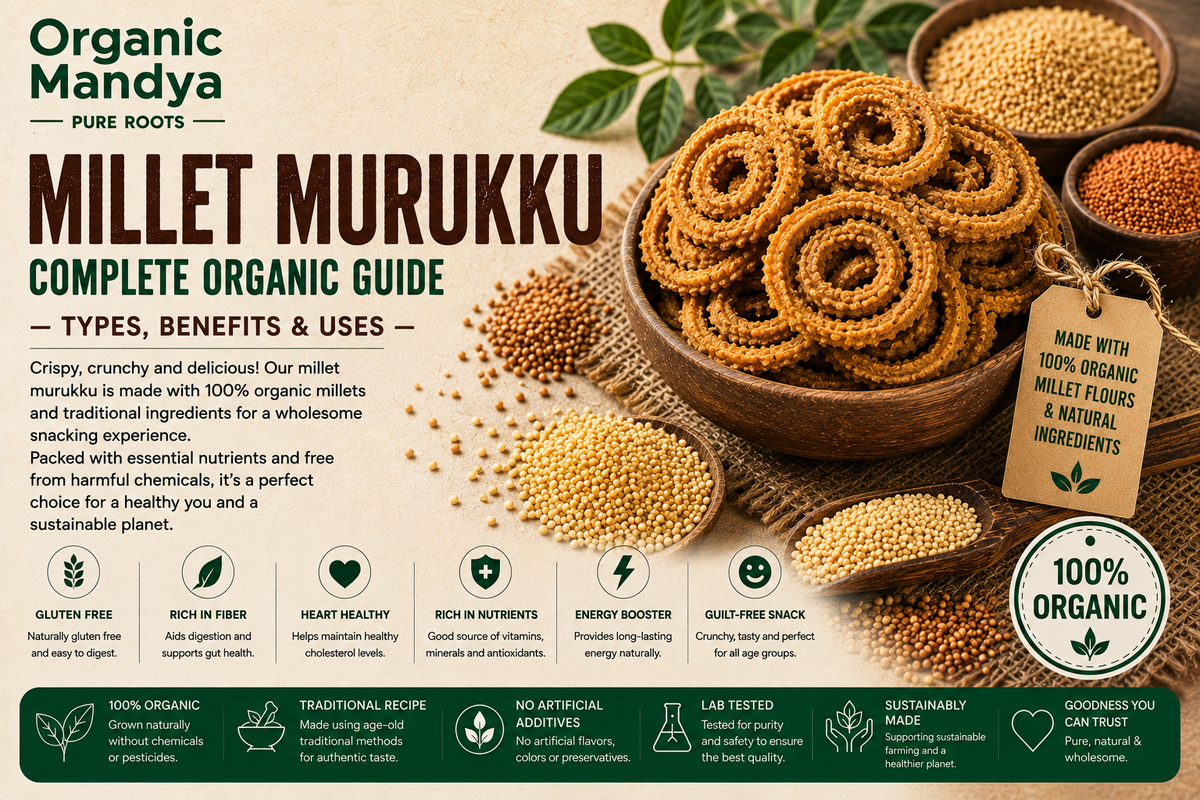 Millet Murukku: Your Complete Guide to Benefits, Nutrition & Why Organic Is Different