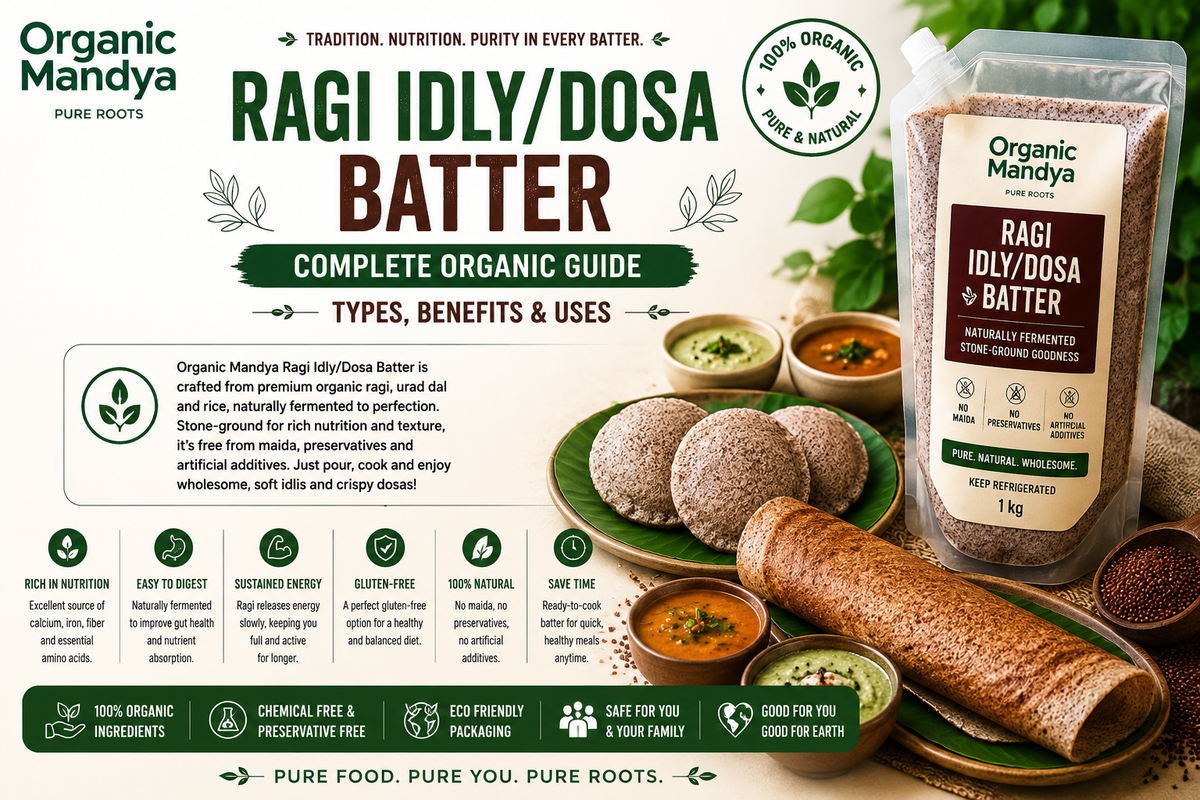 Ragi Idly/Dosa Batter: Complete Organic Guide | Types, Benefits & Uses