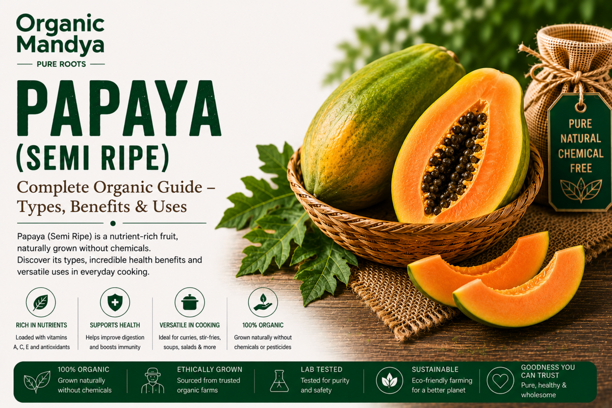 Organic Mandya Papaya (Semi Ripe) : Complete Organic Guide | Types, Benefits & Uses
