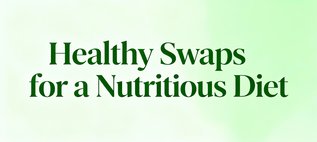 Healthy Food Alternatives: Simple Swaps for a Healthier Lifestyle